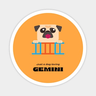 Just a dog-loving Gemini Magnet